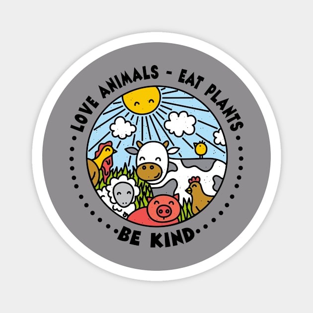 Love Animals - Eat Plants - Be Kind Vegan Magnet by Wolfek246